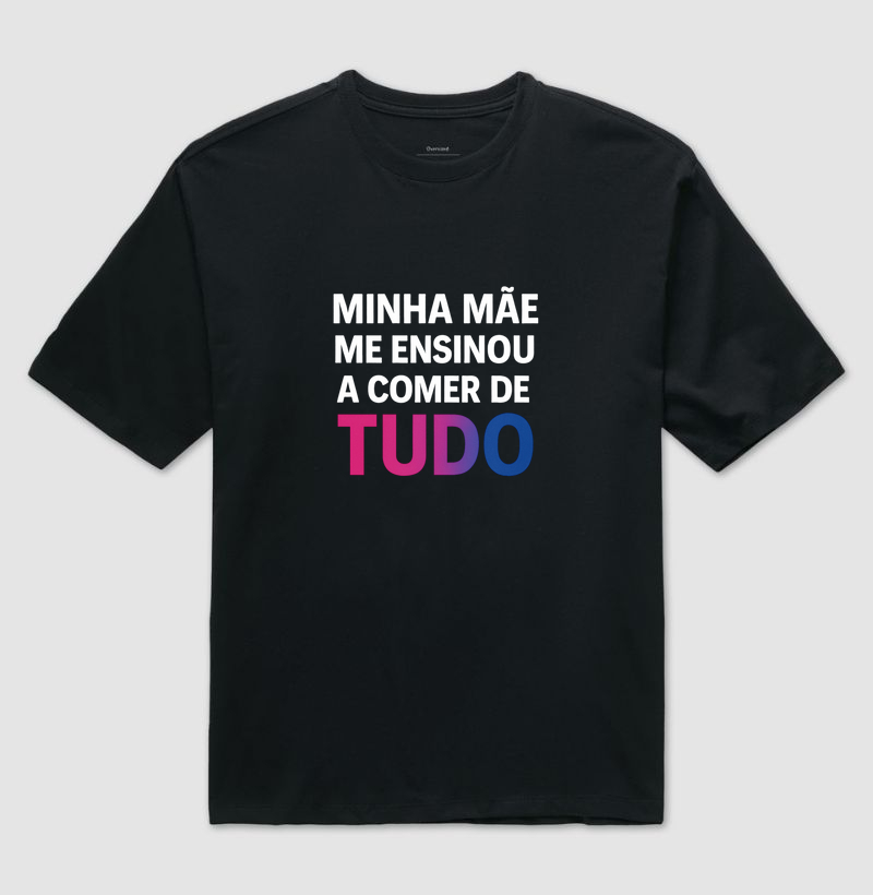 MINHA MÃE ME ENSINOU A COMER DE TUDO
