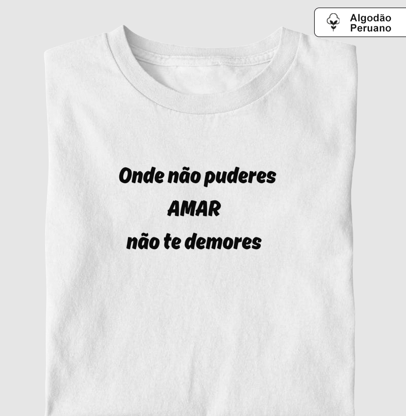 ONDE NÃO PUDER AMAR NÃO TE DEMORES
