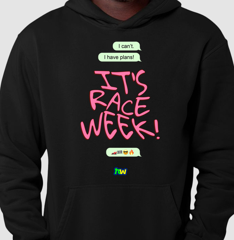 I can't. I have plans! It's Race Week!