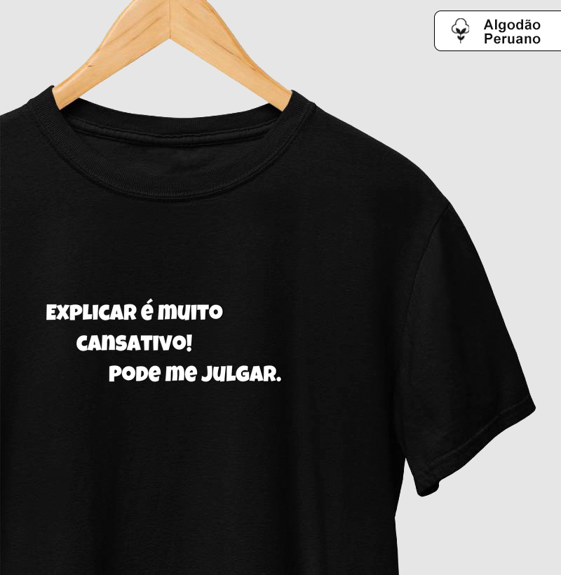 Explicar é muito cansativo. Pode me julgar.”