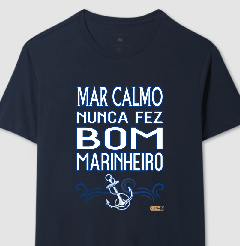 Mar Calmo Nunca Fez Bom Marinheiro