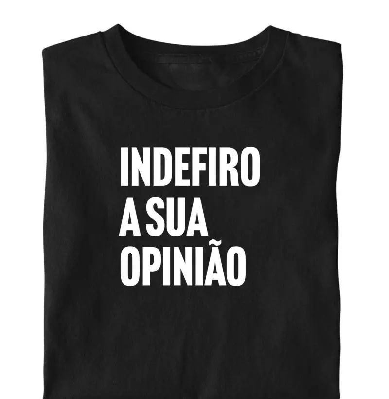 Indefiro a sua opinião