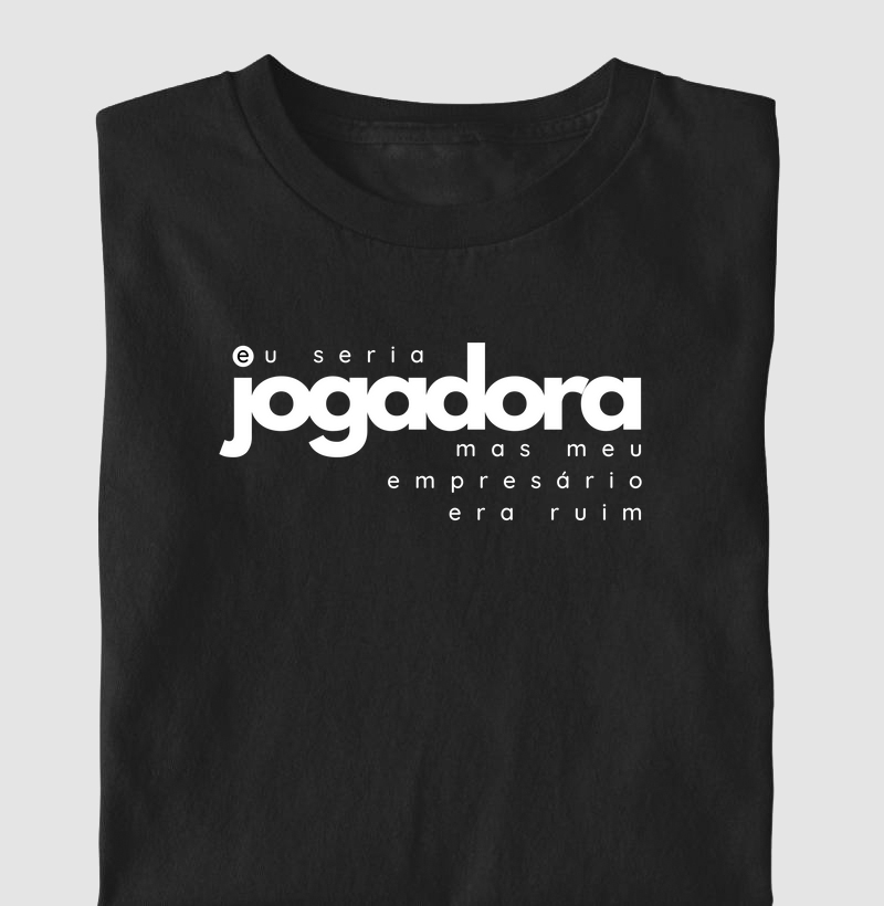 Eu seria jogadora