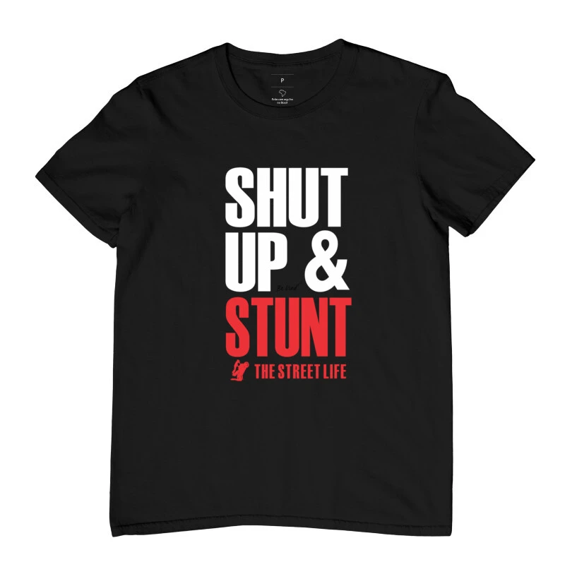 Shut Up & Stunt the street life
