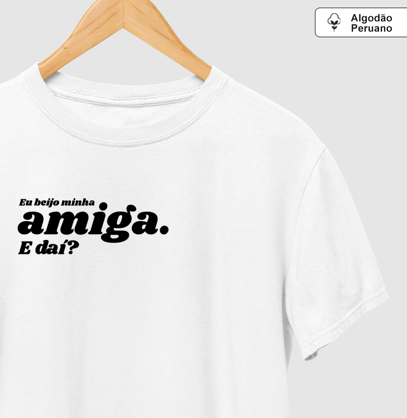 Eu beijo minha amiga. E daí?