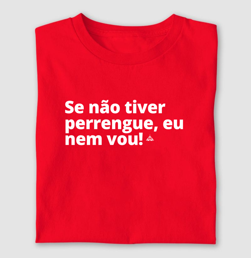 Se não tiver perrengue eu nem vou!