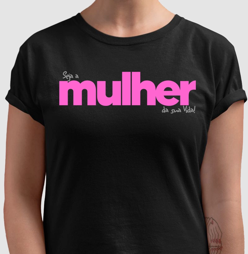 Seja a Mulher da sua vida!