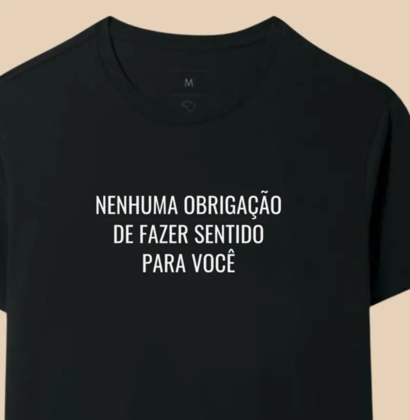 Nenhuma obrigação de fazer sentido para você