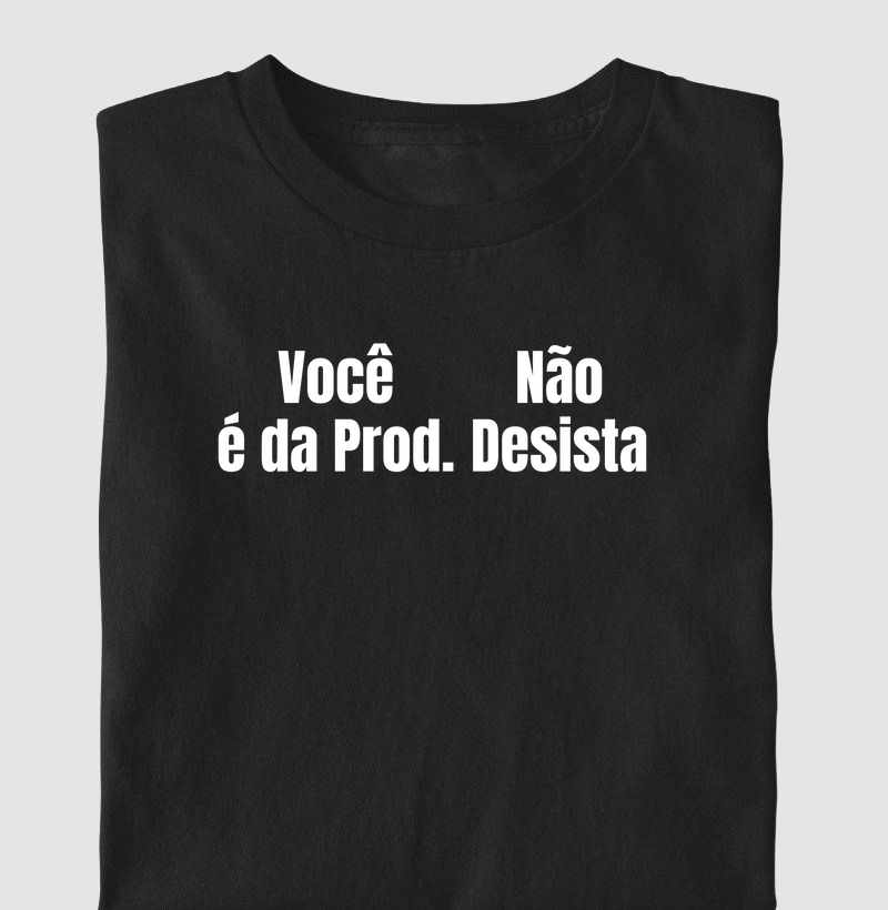 Você é da Prod, Não Desista