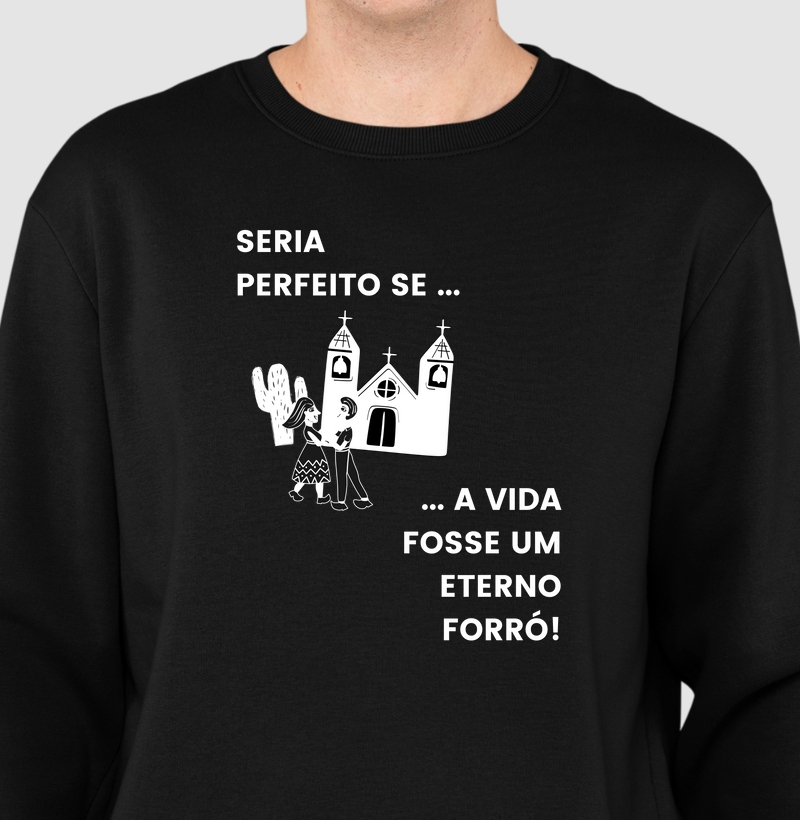 Seria perfeito se a vida fosse um eterno Forró