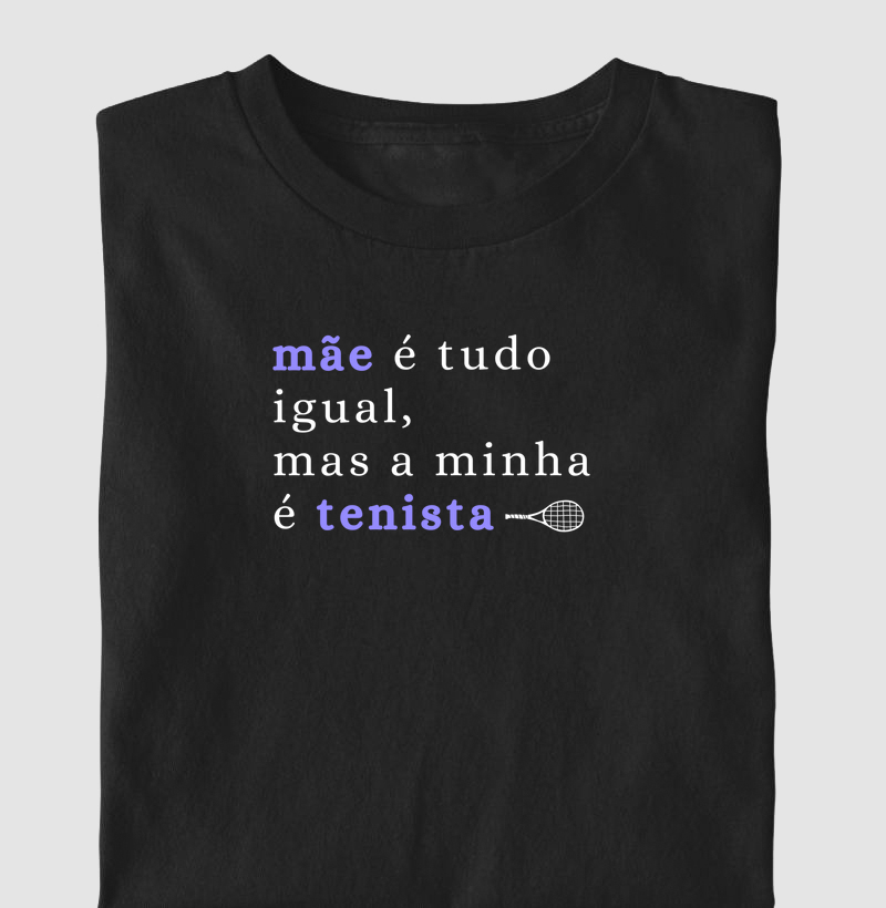 Mãe é tudo igual, mas a minha é tenista