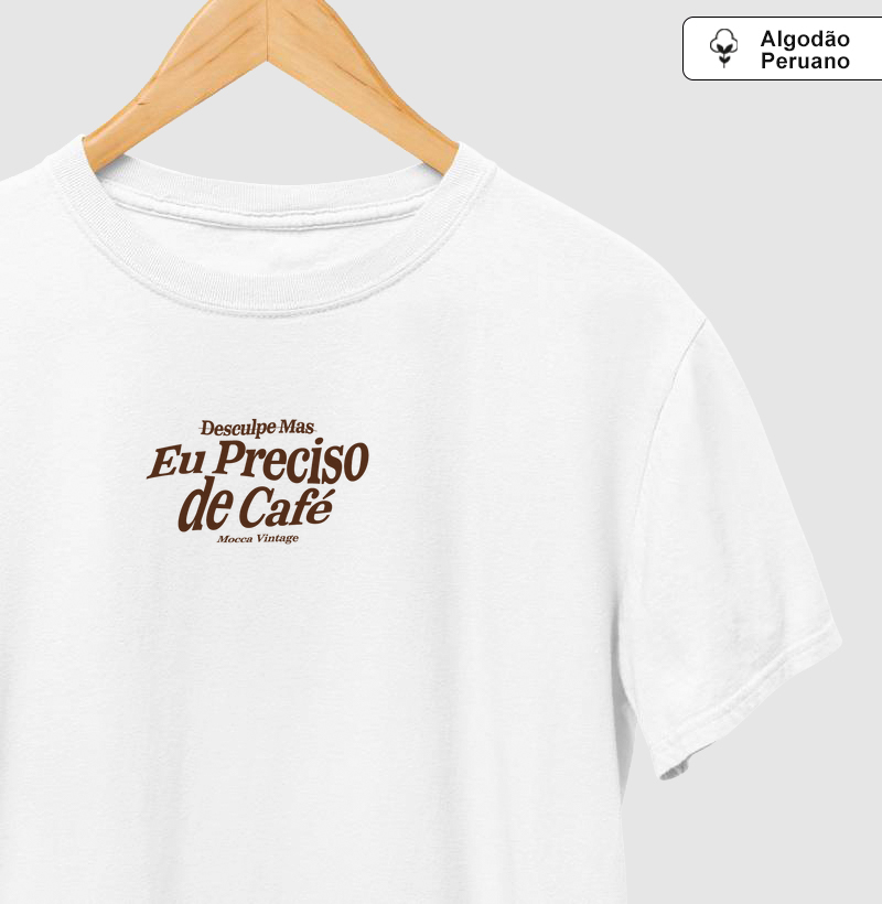 ALGODÃO PERUANO - Eu preciso de Café - PREMIUM