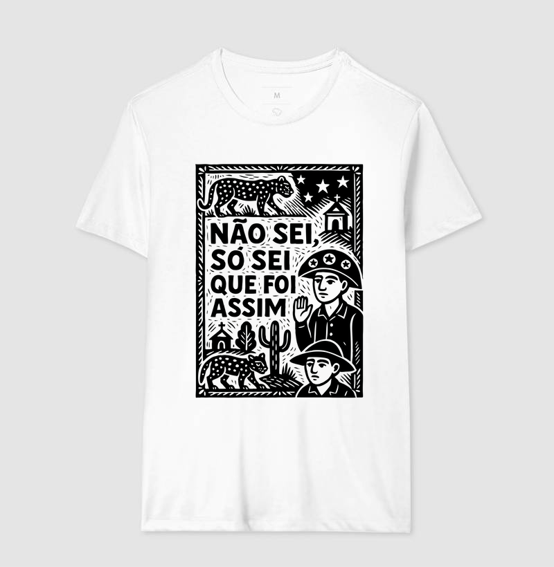 Camiseta Não Sei, Só Sei Que Foi Assim
