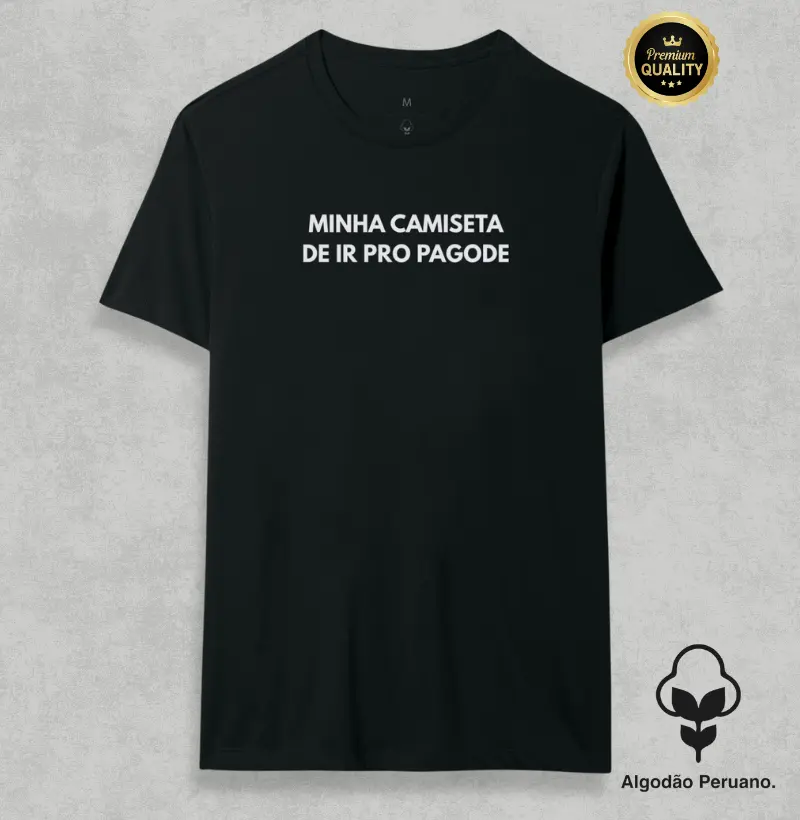 Minha camiseta de ir pro Pagode