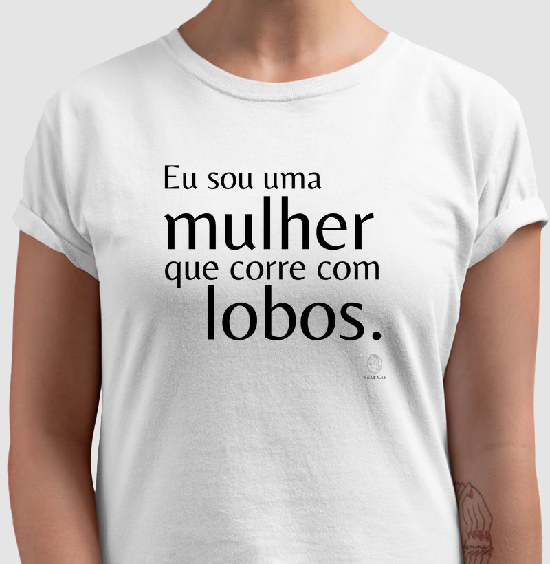 Camiseta personalizada Helenas Eu sou uma mulher que corre com lobos