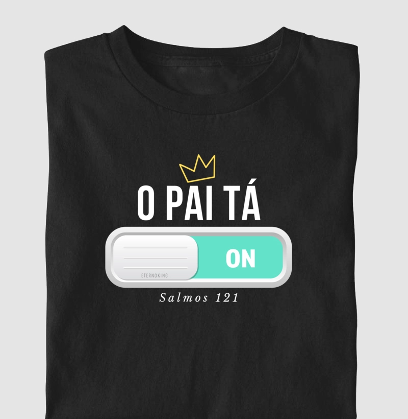 Camiseta cristã marca Eterno King com frases de fé "O PAI TA ON" em letras brancas