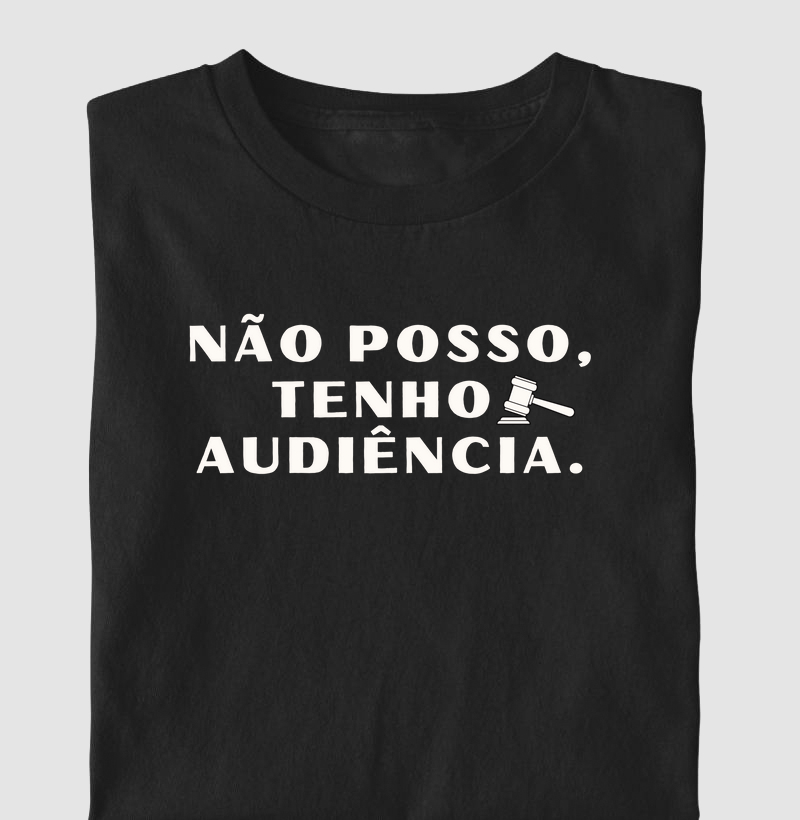 Não posso, tenho audiência (ADV)