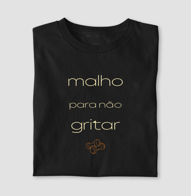 Camiseta malho para não gritar