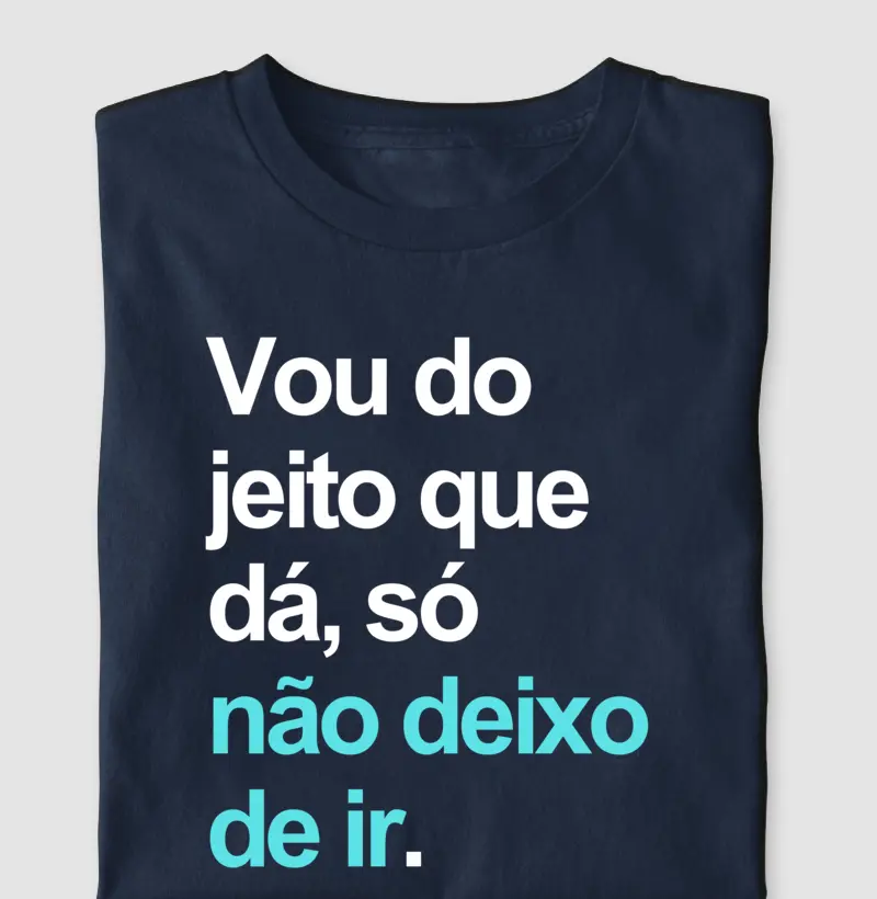 Vou do jeito que dá, só não deixo de ir