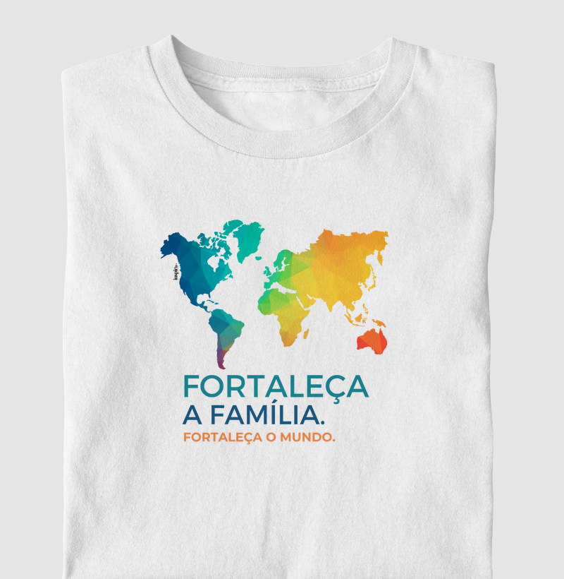 Fortaleça a família. Fortaleça o mundo.
