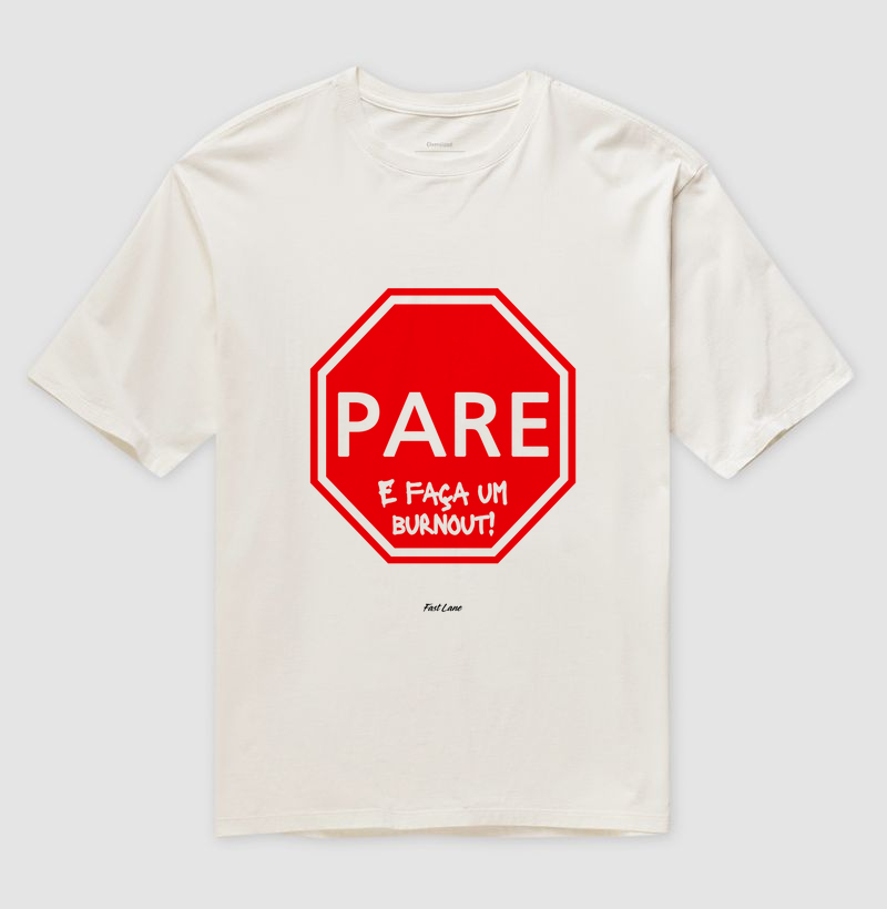 Camiseta Oversized Pare E Faça um Burnout!