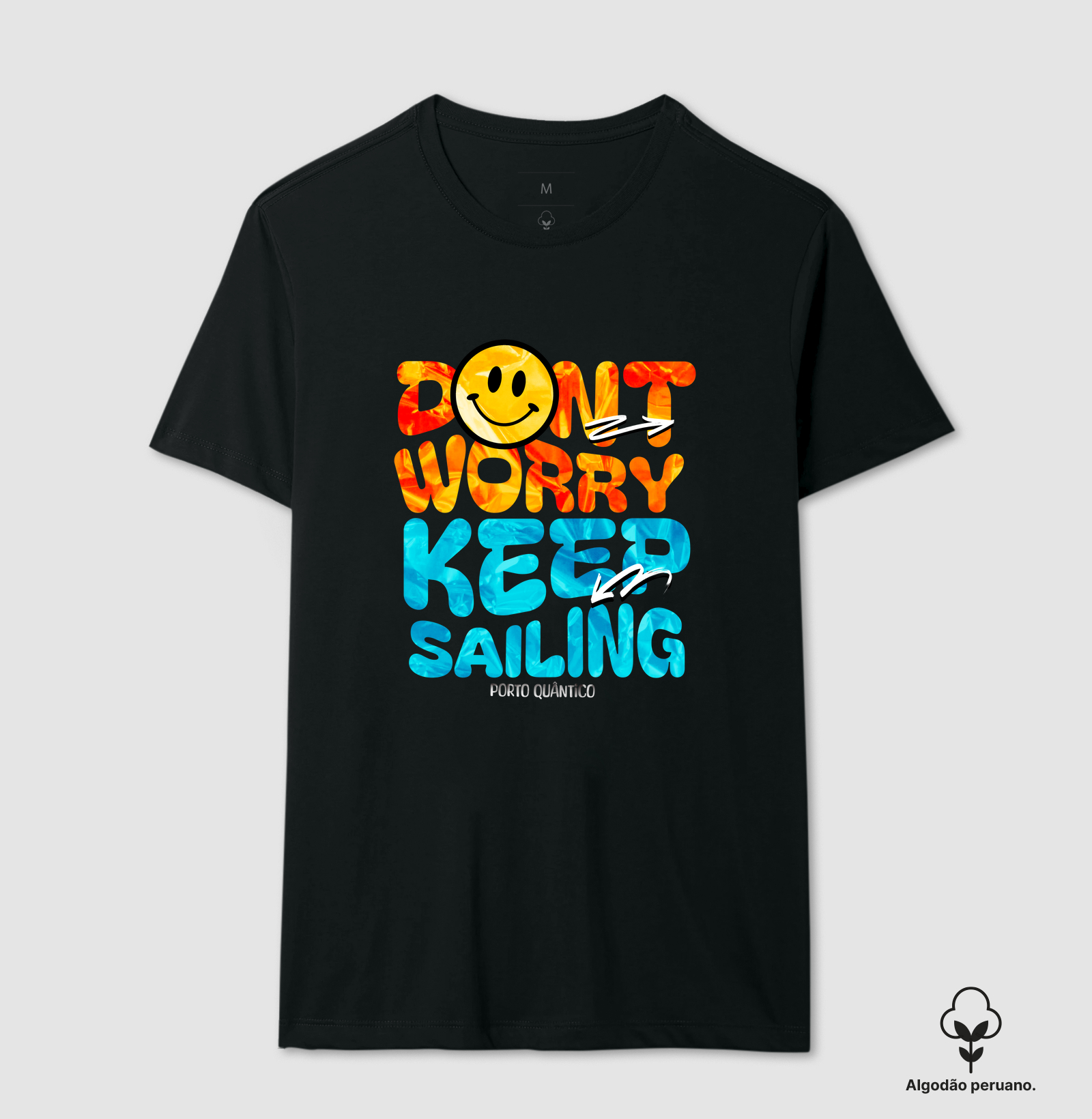 Camiseta Unissex 100% Algodão Peruano - Don't Worry, Keep Sailing 