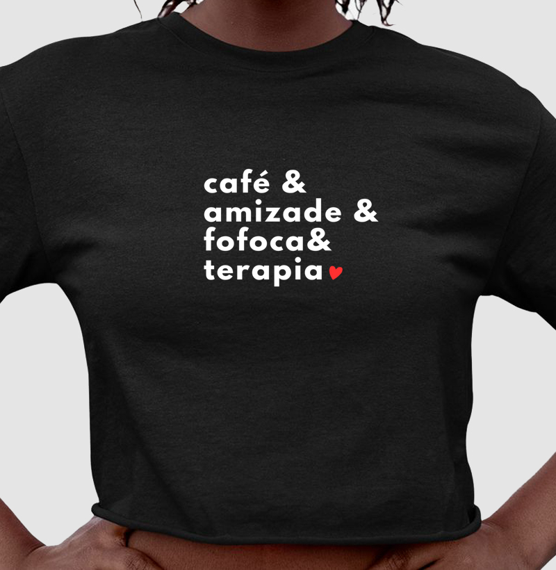 Camiseta Cropped - Café, amizade, fofoca e terapia