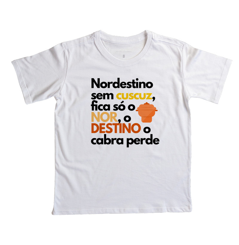 Nordestino sem cuscuz, fica só o NOR, o DESTINO o cabra perde