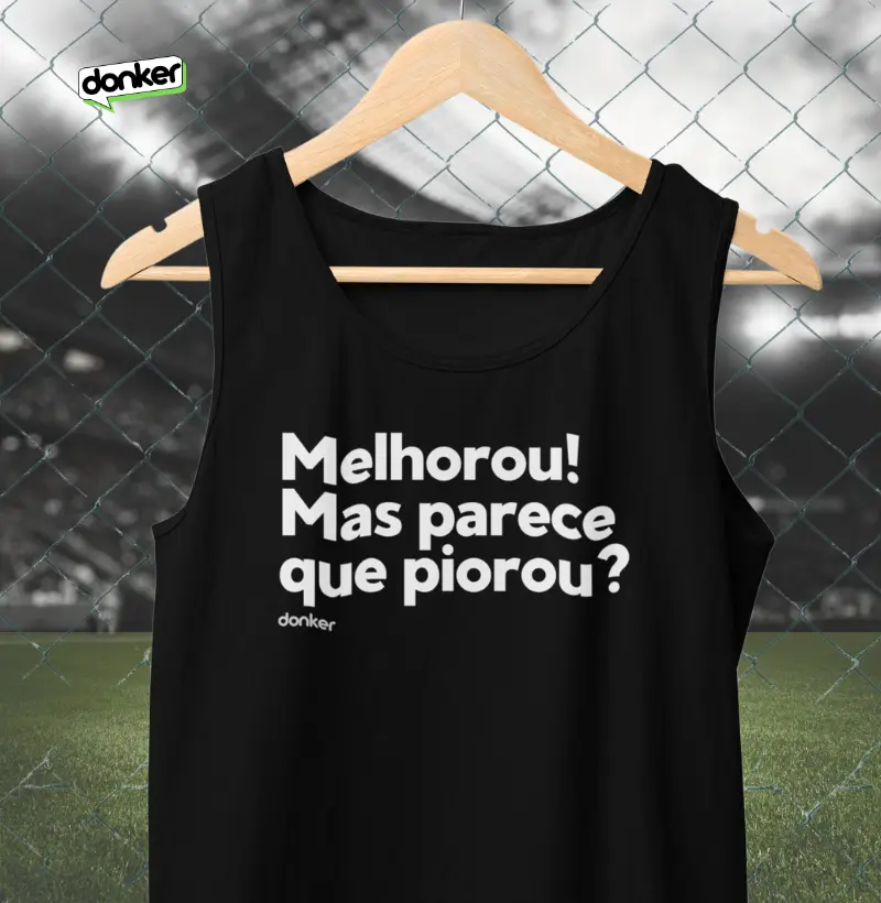 Melhorou! Mas parecce que piorou?