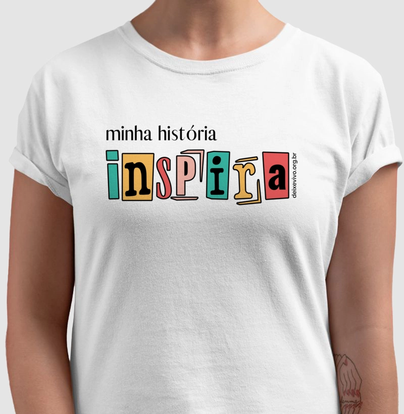 Camiseta Branca - Minha história inspira [1] #deixevivo