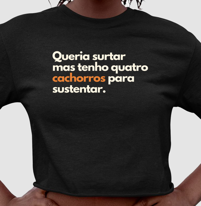 Queria Surtar mas Tenho Quatro Cachorros para Sustentar