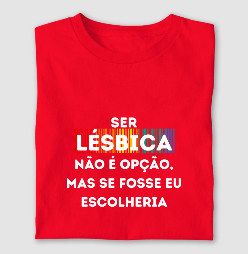 SER LÉSBICA NÃO É OPÇÃO, MAS SE FOSSE EU ESCOLHERIA