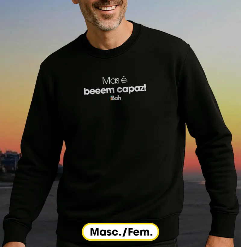 Mas é bem capaz!