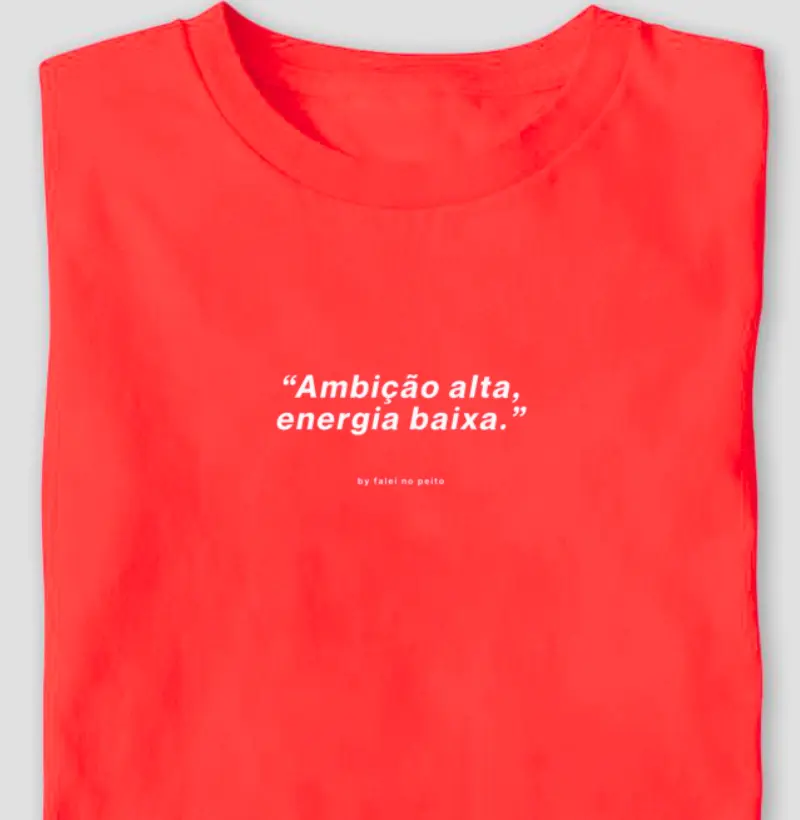 “Ambição alta, energia baixa.”