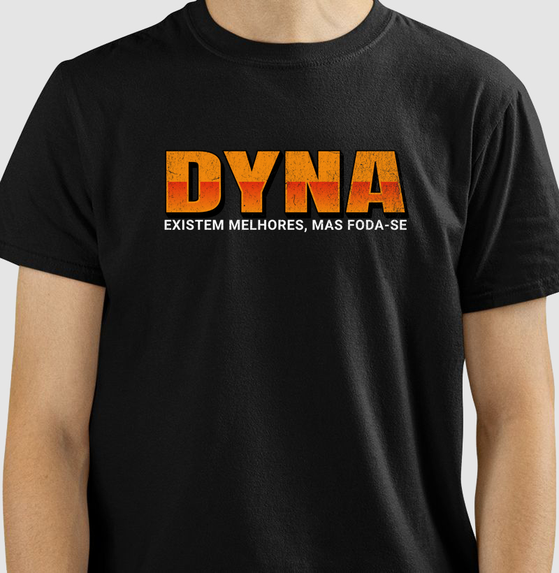 Dyna, Existem melhores mas Foda-se