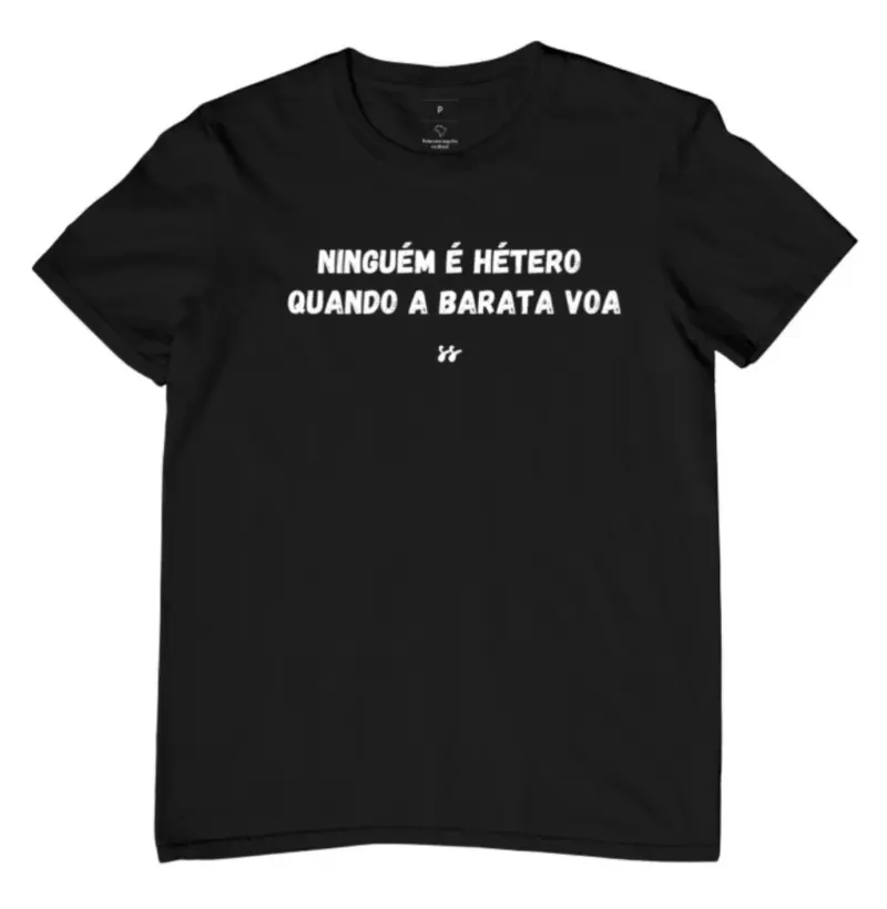 Camisa T-Shirt "Ninguém é hétero quando a barata voa"