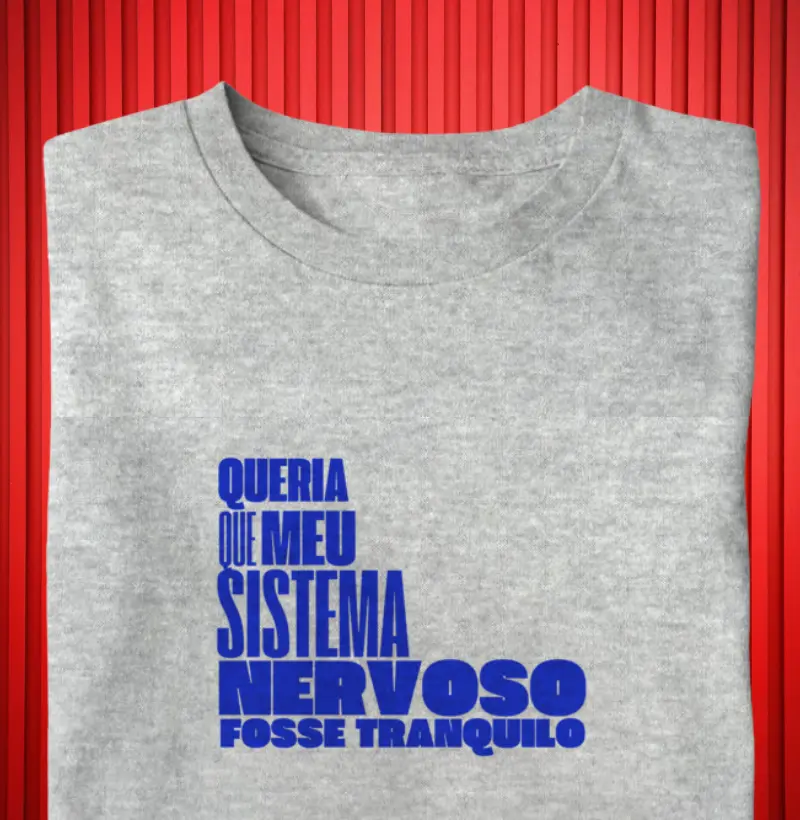 “Queria que meu sistema nervoso fosse tranquilo” 