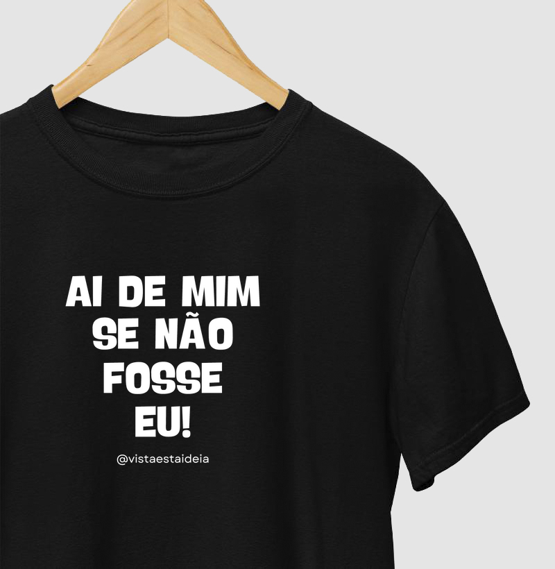 Camiseta com frase estampada - Ai de mim se não fosse eu