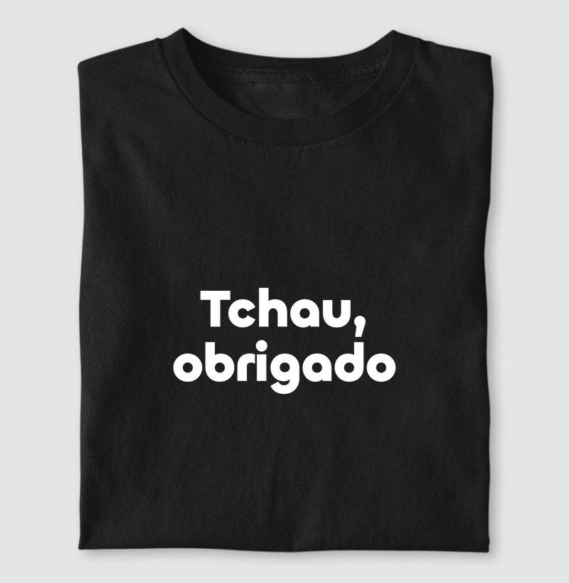 Tchau, Obrigado