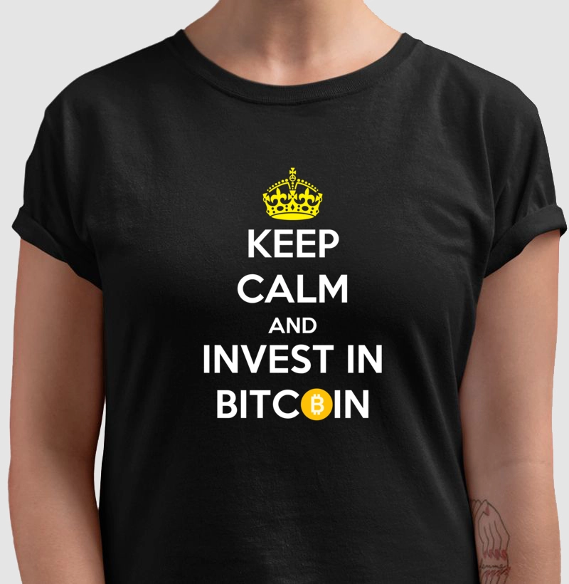 Keep Calm and Invest in Bitcoin