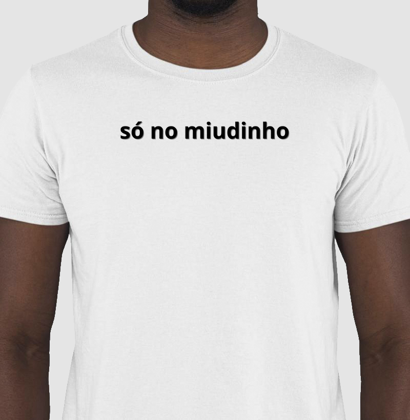 camiseta só no miudinho