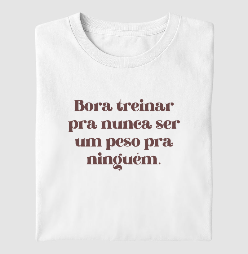 Bora treinar pra nunca ser um peso pra ninguém