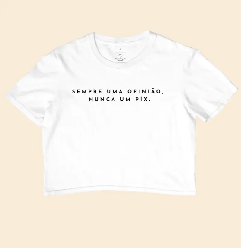 Cropped Sempre uma opinião, nunca um Pix Minimalista