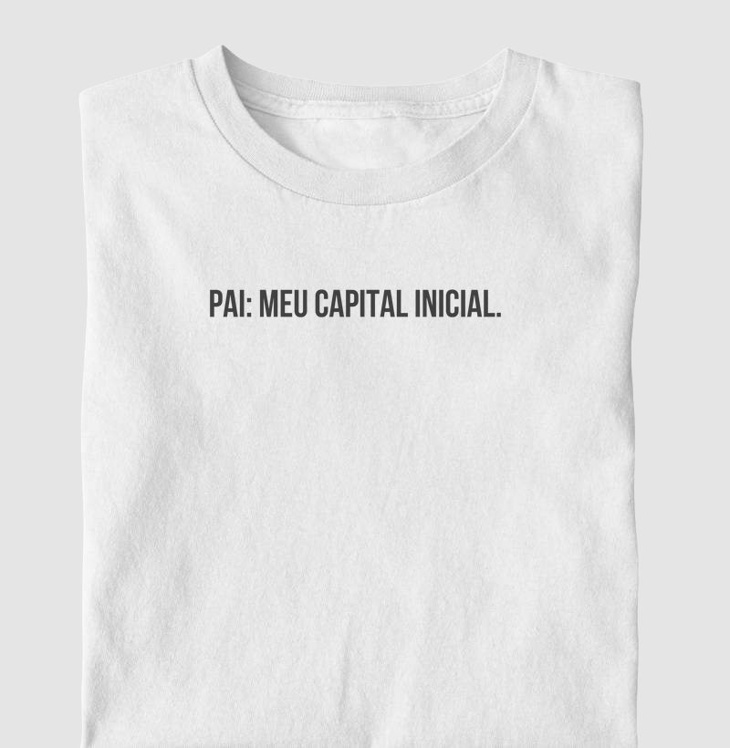 Pai: meu capital inicial.