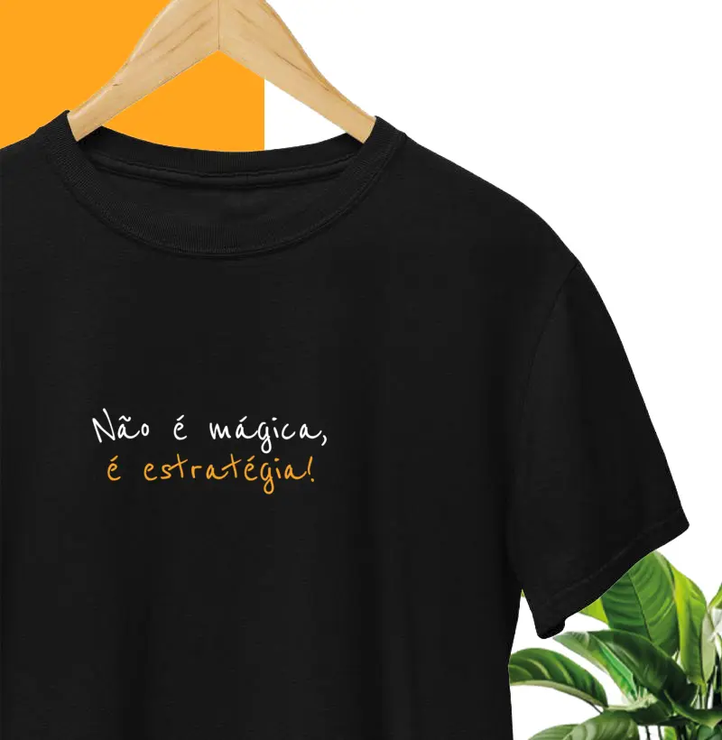 Não é mágica, é estratégia!