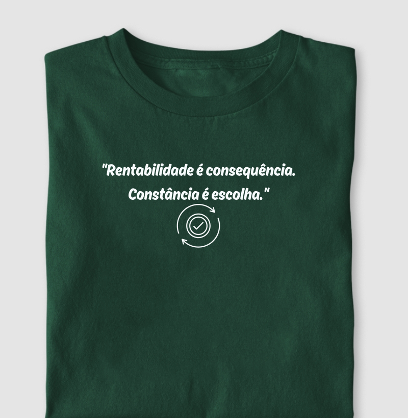 Rentabilidade é consequência. Constância é escolha.