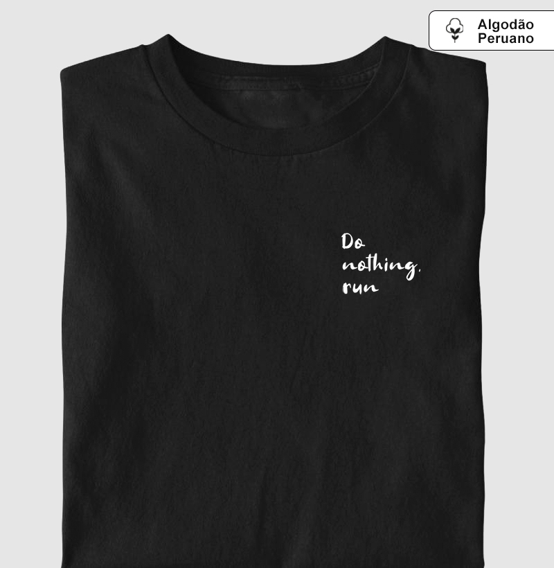 Do Nothing. Run - A Solução Perfeita.