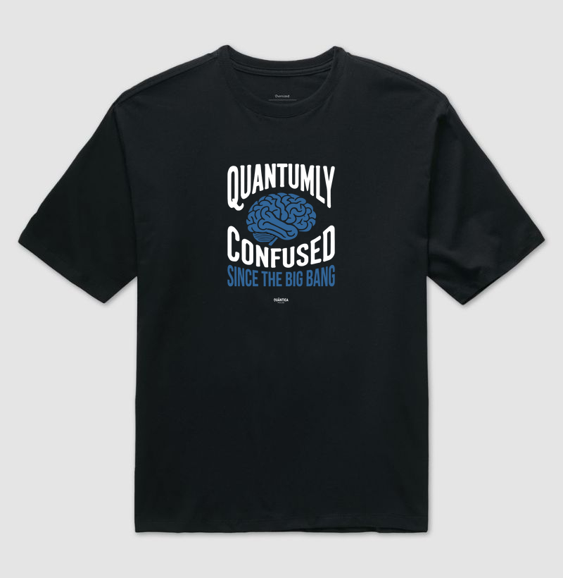 Camiseta Oversized Física Quântica - Quantumly Confused Since the Big Bang