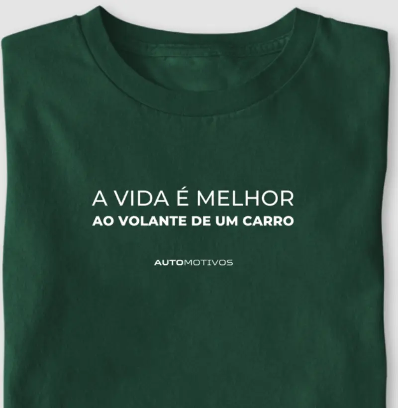 A Vida é Melhor ao Volante de um Carro