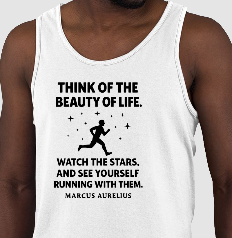 Think of the Beauty of life (Marcus Aurelius)